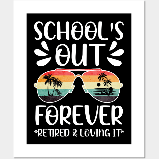 Schools Out Forever Retired Loving It Summer Teacher Student Wall Art by cyryley